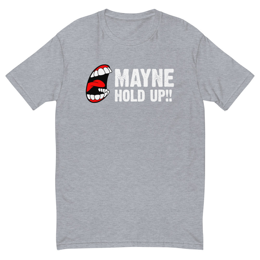 MAYNE HOLD UP!! Short Sleeve T-shirt